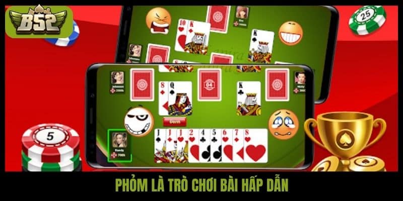 Phỏm là trò chơi bài hấp dẫn