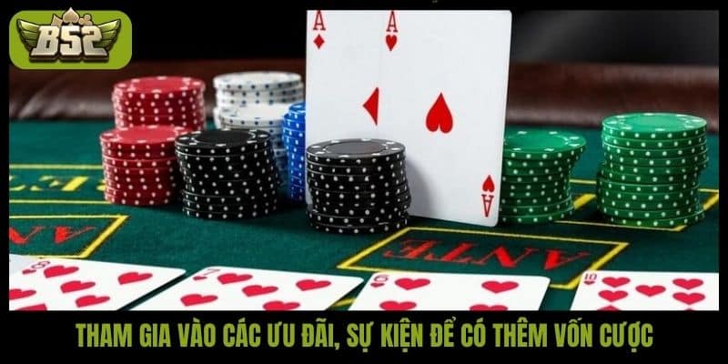 Tham gia vào các ưu đãi, sự kiện để có thêm vốn cược