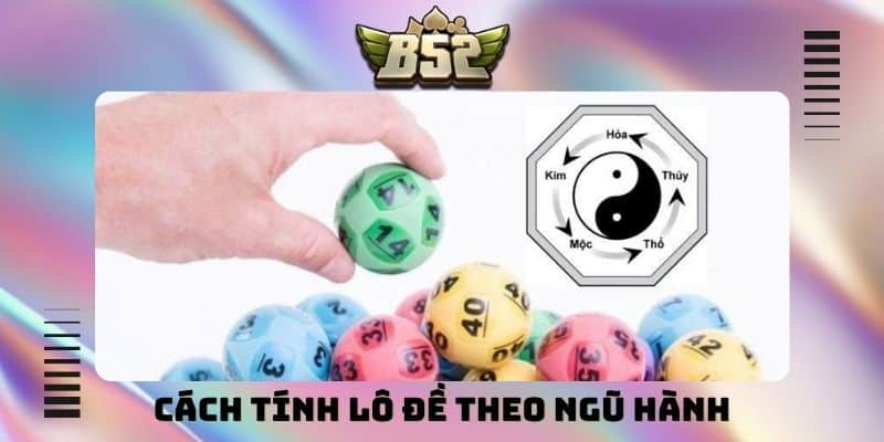 Cách tính lô đề theo ngũ hành