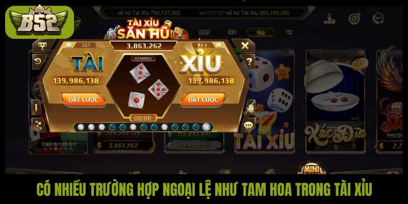 Có nhiều trường hợp ngoại lệ như tam hoa trong tài xỉu