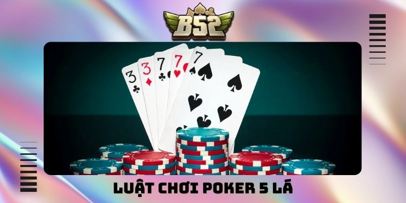 luật chơi Poker 5 lá