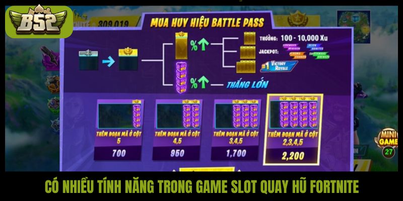 Có nhiều tính năng trong game slot quay hũ Fortnite